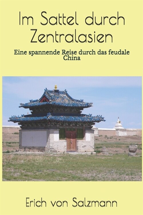 Im Sattel durch Zentralasien: Eine spannende Reise durch das feudale China (Paperback)