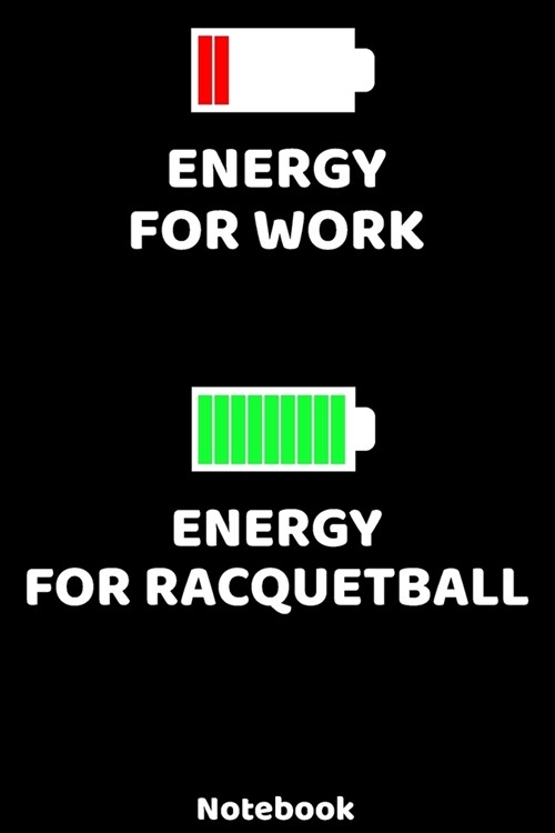 Energy for Work - Energy for Raquetball Notebook: 120 ruled Pages 6x9. Journal for Player and Coaches. Writing Book for your training, your notes at (Paperback)