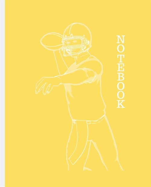 Notebook: FOOTBALL PLAYER ON YELLOW BACKGROUND - 100 Pages - 7.5 x 9.25 COLLEGE-RULED PAGES - WORKBOOK, JOURNAL, COMPOSITION NO (Paperback)