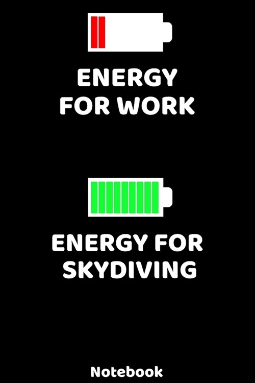 Energy for Work - Energy for Skydiving Notebook: 120 ruled Pages 6x9. Journal for Player and Coaches. Writing Book for your training, your notes at (Paperback)