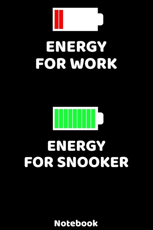 Energy for Work - Energy for Snooker Notebook: 120 ruled Pages 6x9. Journal for Player and Coaches. Writing Book for your training, your notes at wo (Paperback)