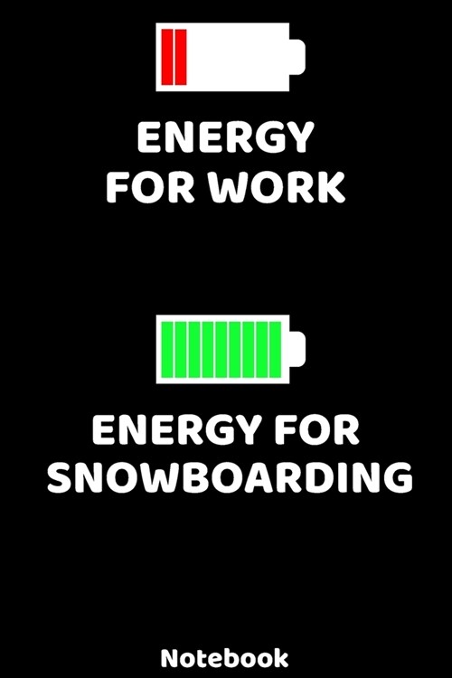 Energy for Work - Energy for Snowboarding Notebook: 120 ruled Pages 6x9. Journal for Player and Coaches. Writing Book for your training, your notes (Paperback)