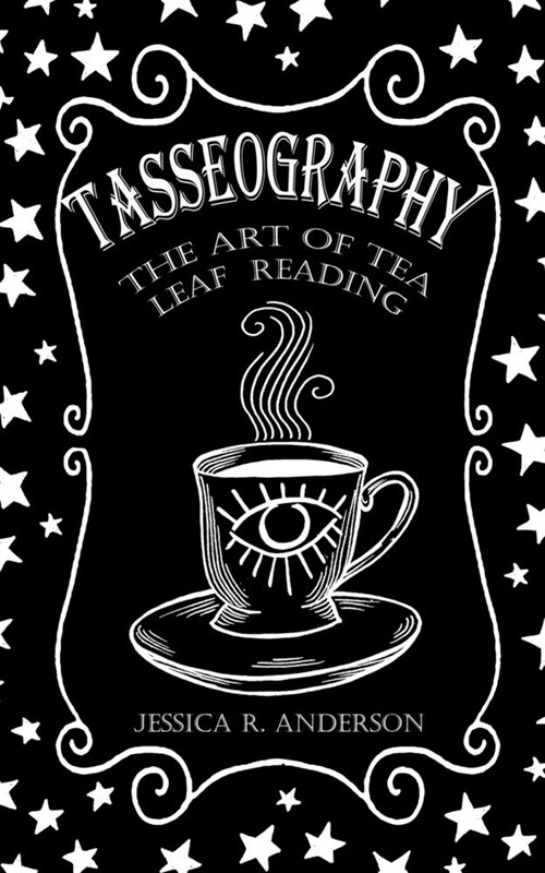 Tasseography - The Art of Tea Leaf Reading: The Witches of Thorn & Moon (Paperback)