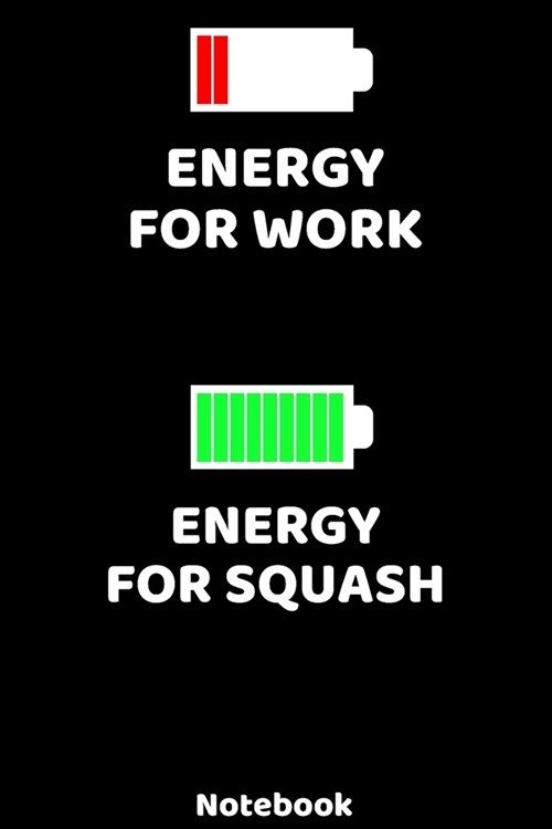 Energy for Work - Energy for Squash Notebook: 120 ruled Pages 6x9. Journal for Player and Coaches. Writing Book for your training, your notes at wor (Paperback)