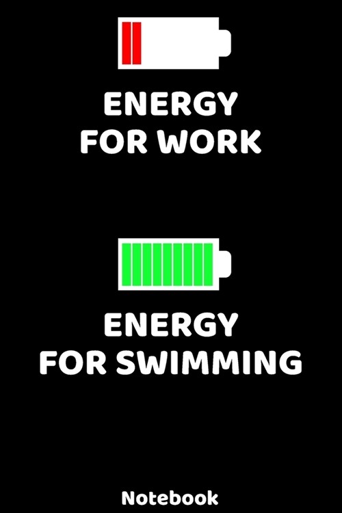 Energy for Work - Energy for Swimming Notebook: 120 ruled Pages 6x9. Journal for Player and Coaches. Writing Book for your training, your notes at w (Paperback)
