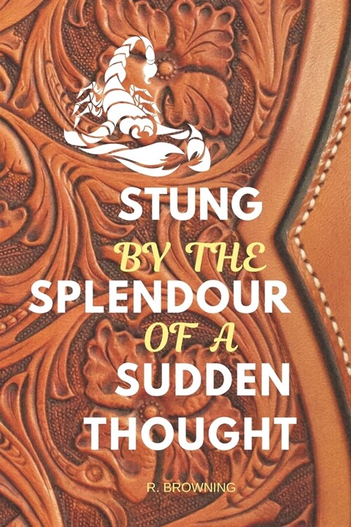 Stung by the Splendour of a Sudden Thought: Funny Inspirational Poem Quote - Lined Journal to Write in - Executive Brown Carved-Leather look Cover - R (Paperback)