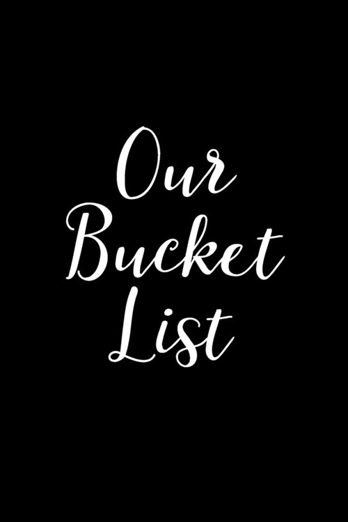Our Bucket List: 6x9 Journal Entries for couples to write in, original appreciation gift for newlyweds, cute for wedding anniversary, s (Paperback)