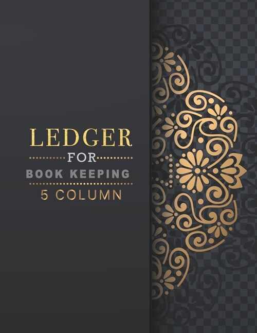 Ledger books for bookkeeping 5 column: Accounting Ledger Expenses Debits Bookkeeping Journal Business Financial For small and home-based businesses of (Paperback)