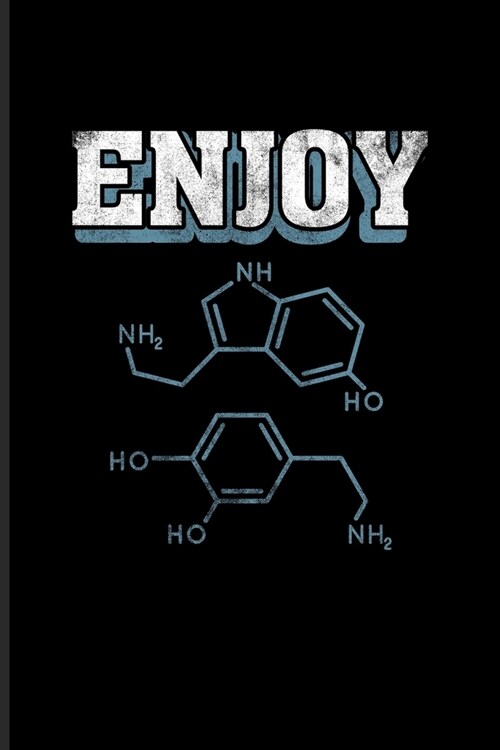 Enjoy: Chemistry Journal - Notebook - Workbook For Teachers, Students, Laboratory, Nerds, Geeks & Scientific Humor Fans - 6x9 (Paperback)