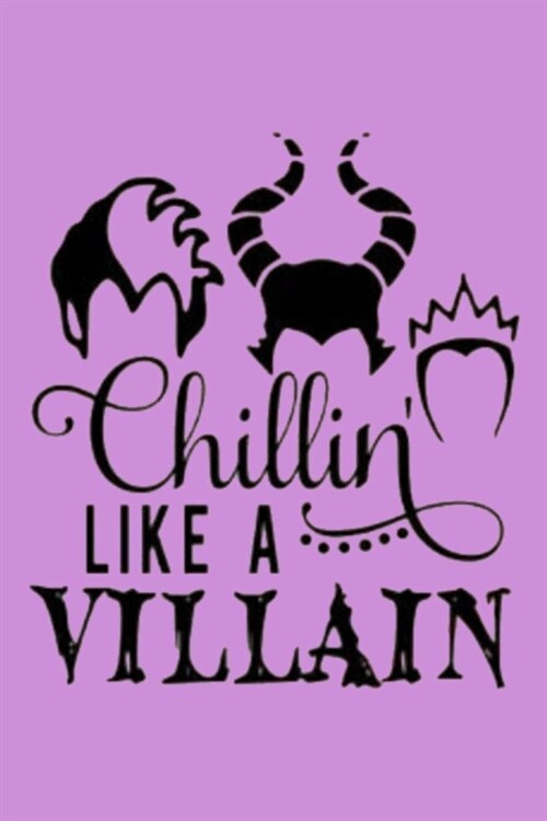 Chillin LIKE A VILLAIN: Dot Grid Journal, 110 Pages, 6X9 inches, Disney Villains on Purple matte cover, dotted notebook, bullet journaling, le (Paperback)
