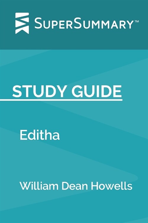 Study Guide: Editha by William Dean Howells (SuperSummary) (Paperback)