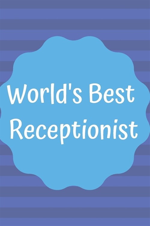 Worlds Best Receptionist: Receptionist Notebook; Receptionist Journal; Receptionist Gift; Office Gift; 6x9inch Notebook with 108-wide lined page (Paperback)