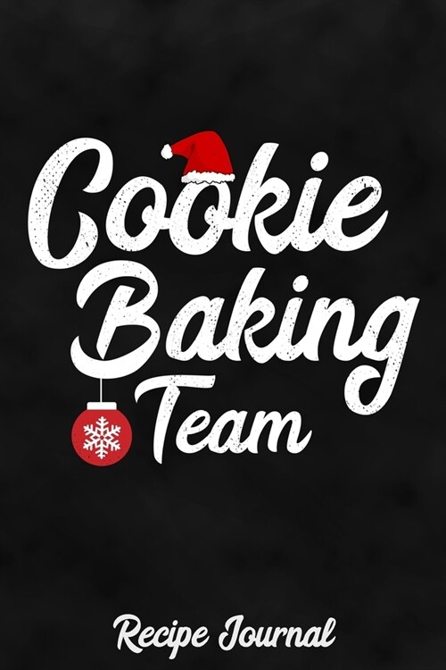 Cookie Baking Team Recipe Journal: Recipe Book to Write In - Collect Grandmas Favorite Baking Recipes for Christmas in Your Personal Cookbook (129 pa (Paperback)