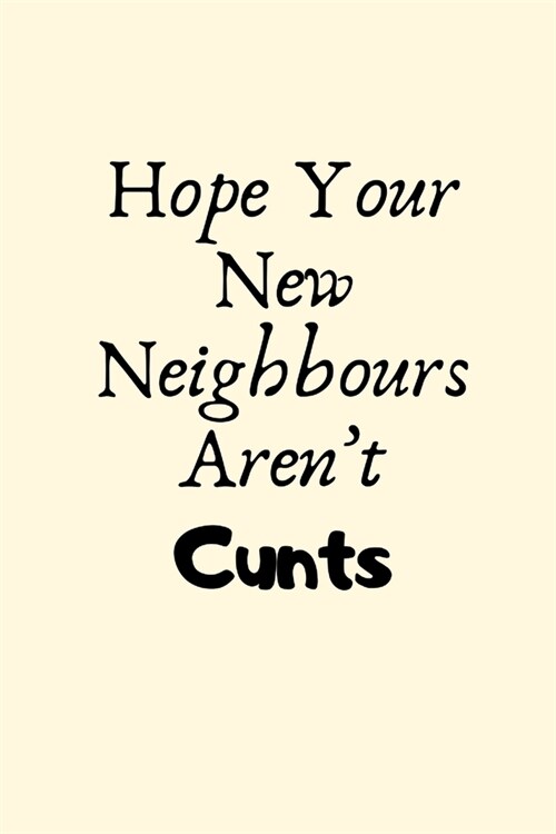 알라딘 Hope Your New Neighbours Arent Cunts New House Ts Housewarming Ts Funny New Home 