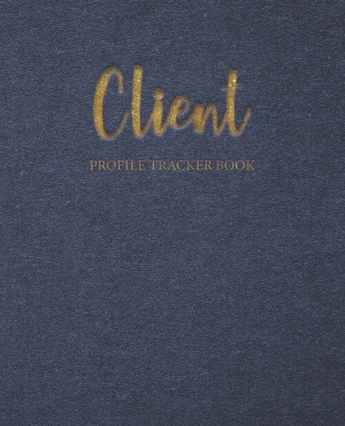 Client Profile Tracker Book: Customer log book -client data organizer for stylists -hairstylist client record book with A-Z Alphabetized Tabs and p (Paperback)