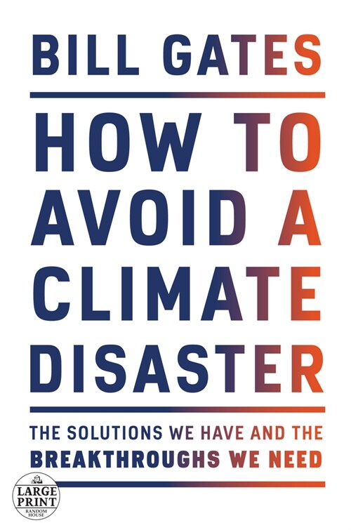 How to Avoid a Climate Disaster: The Solutions We Have and the Breakthroughs We Need (Paperback)