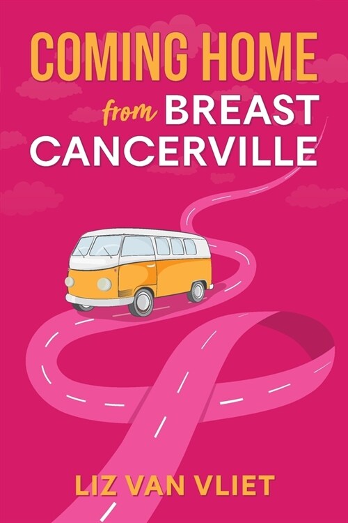 Coming Home from Breast Cancerville (Paperback)