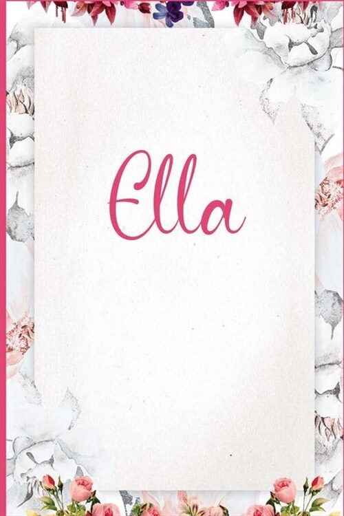 Ella: Pink Floral Design Personalized Name Lined Journal Notebook Diary To Write In, Wild Ruled Note Book Planner Compositio (Paperback)