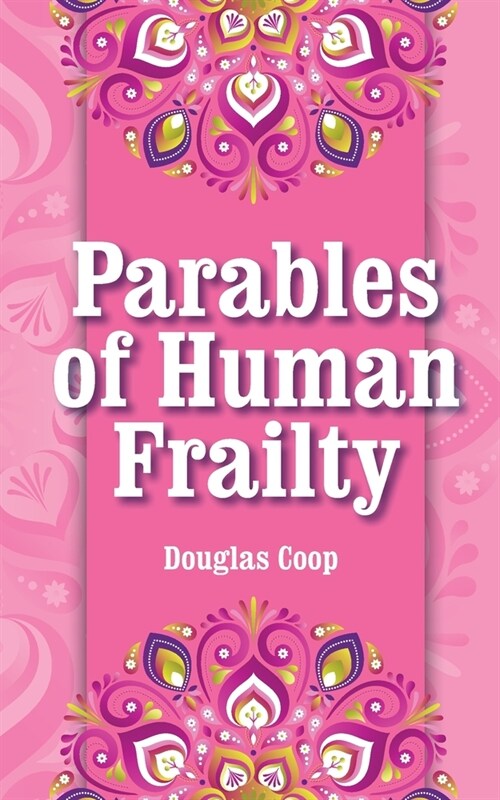 Parables of Human Frailty (Paperback)