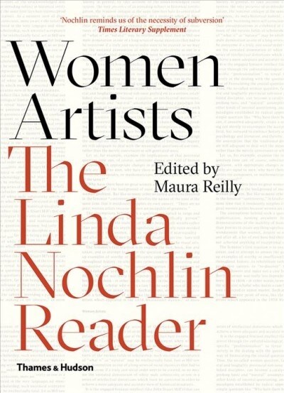 Women Artists : The Linda Nochlin Reader (Paperback)