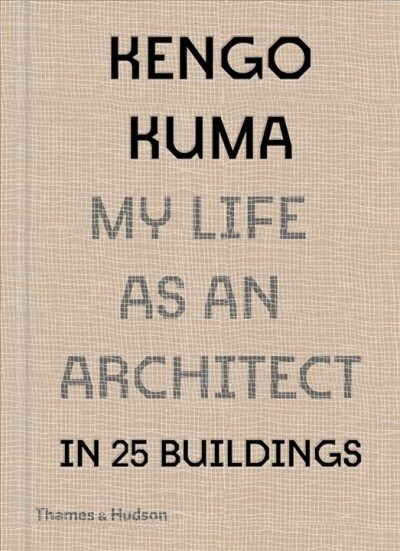 Kengo Kuma: My Life as an Architect in Tokyo (Hardcover)