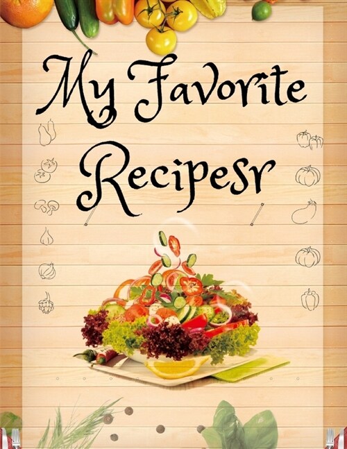 my favorite recipe: Blank Recipe Book to Write In: Collect the Recipes You Love in Your Own Custom Cookbook/ meal prepped /meal prepping r (Paperback)