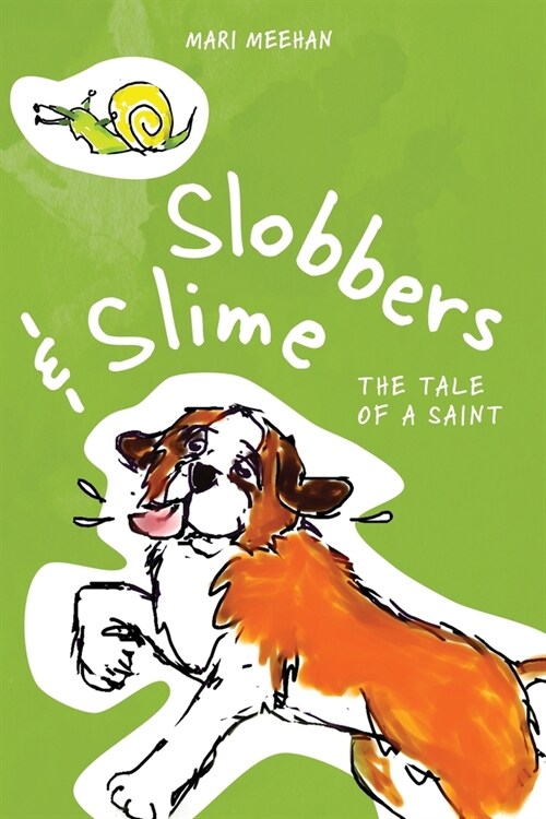 Slobbers and Slime: The Tale of a Saint (Paperback)