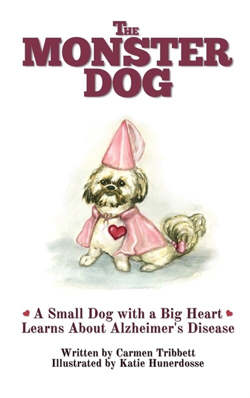 The Monster Dog: A Small Dog with a Big Heart Learns About Alzheimers Disease (Hardcover)