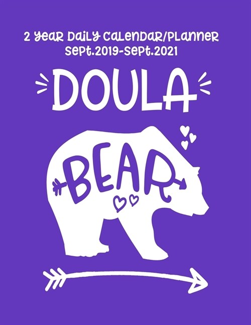 Doula Bear 2 Year Daily Calendar/Planner Sept. 2019-Sept.2021: Two Year Doula Calendar/ Planner 106 Pages 8.5x11 (Paperback)