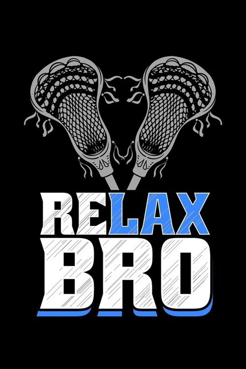 Relax Bro: Lacrosse Notebook to Write in, 6x9, Lined, 120 Pages Journal (Paperback)
