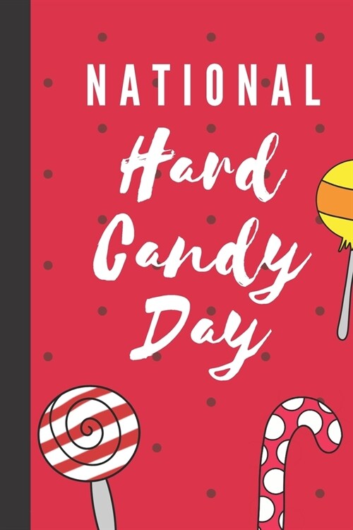 National Hard Candy Day: December 19th - Happy Holidays - Old Fashioned - Classic - Candy Twists - White Sugar - Molds - Hard Brittle - Gift Fo (Paperback)