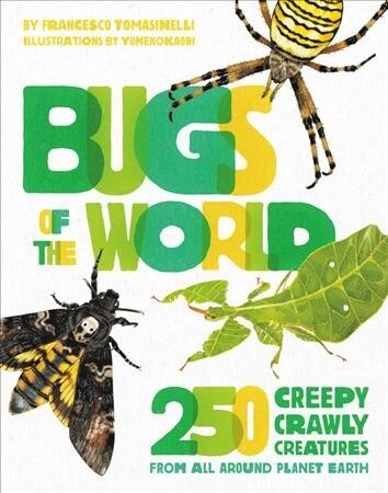 Bugs of the World: 250 Creepy-Crawly Creatures from Around Planet Earth (Hardcover)