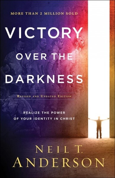 Victory Over the Darkness: Realize the Power of Your Identity in Christ (Paperback, Revised and Upd)
