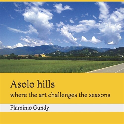 Asolo hills: where the art challenges the seasons (Paperback)