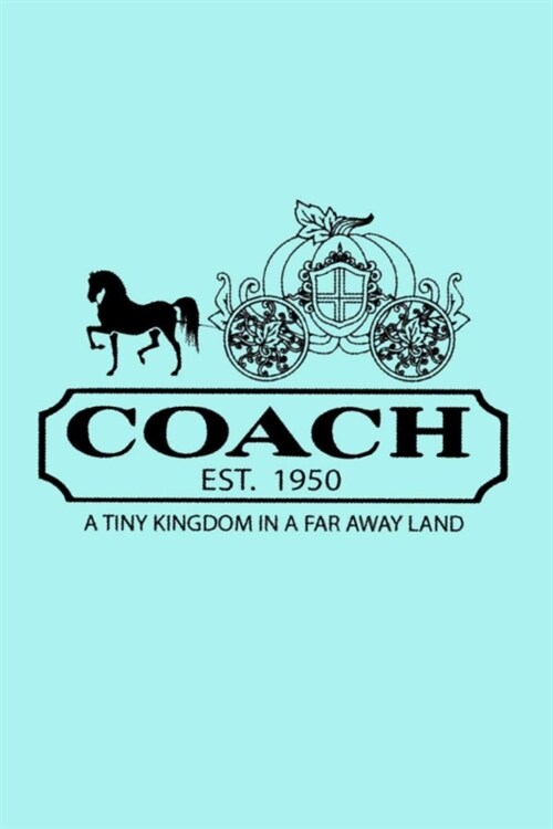 Coach Est. 1950 a Tiny Kingdom in a Far Away Land: Lined Notebook, 110 Pages -Fun Cinderella Theme on Light Blue Matte Soft Cover, 6X9 Journal for gir (Paperback)
