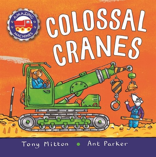 Amazing Machines: Colossal Cranes (Hardcover)