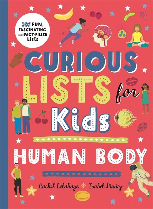 Curious Lists for Kids - Human Body: 205 Fun, Fascinating, and Fact-Filled Lists (Hardcover)