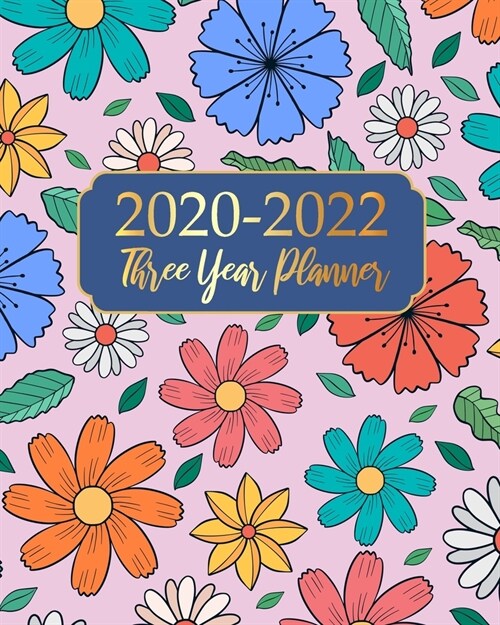 2020-2022 Three Year Planner: Pink Flower Business Planners Five Year Journal 36 Months Calendar Agenda Schedule Organizer January 2020 to December (Paperback)