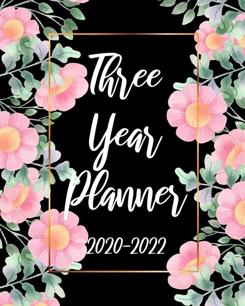 Three Year Planner 2020-2022: Beauty Flowers Business Planners Five Year Journal 36 Months Calendar Agenda Schedule Organizer January 2020 to Decemb (Paperback)