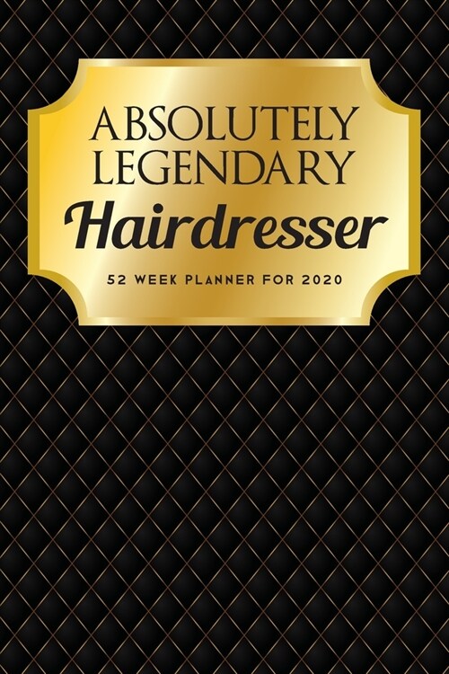 Absolutely Legendary Hairdresser: 52 Week Planner 2020 (Paperback)