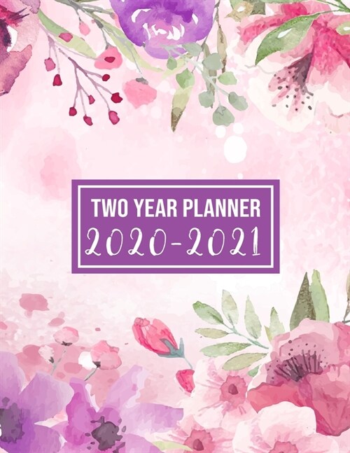 2020-2021 Two Year Planner: 2020-2021 monthly planner full size - Flower Watercolor Cover - 2 Year Calendar 2020-2021 Monthly - 24 Months Agenda P (Paperback)