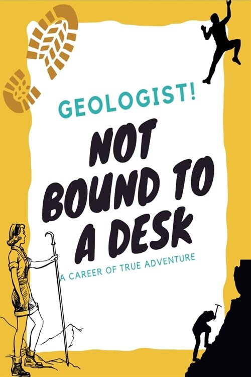 Geologist. Not bound to a desk.: Gift for Geologists Geographers Earth Science Professionals, Notebook Journal Diary 6 x 9 inch (Paperback)