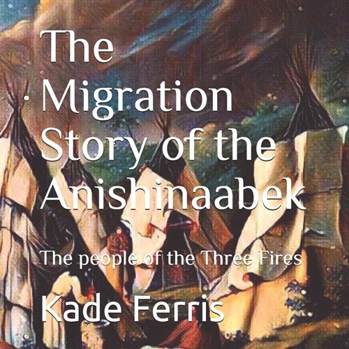 The Migration Story of the Anishinaabek (Paperback)