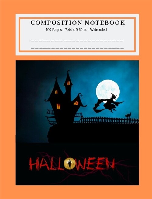 Composition Notebook: Blank Lined Journal Wide college Ruled / Halloween Themed / Haunted House / Night Time Witch (Paperback)