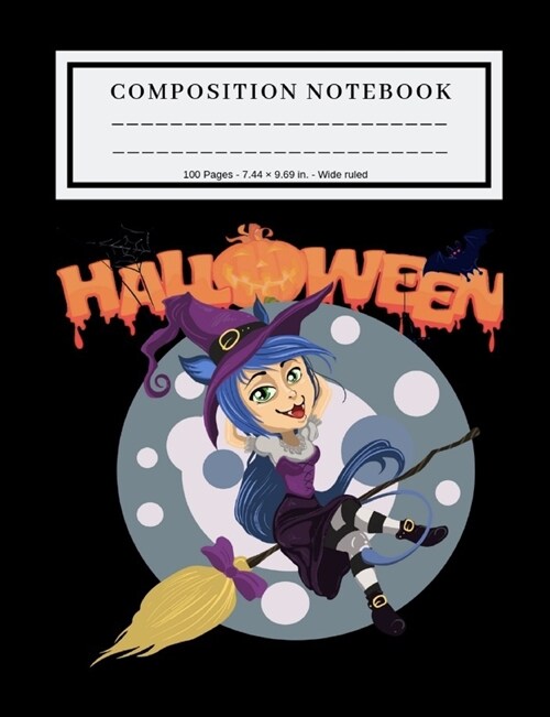 Compositon Notebook: Blank Wide Lined College Ruled Journal / Halloween Themed / Happy Cute witch (Paperback)