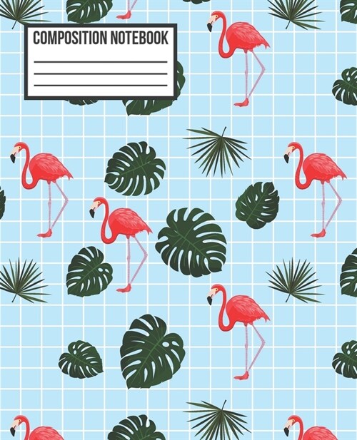 Composition Notebook: Unique Light blue, Green Tropical Flamingo Wide Ruled Blank Lined School Subject, Exercise Book for teachers, girls, k (Paperback)