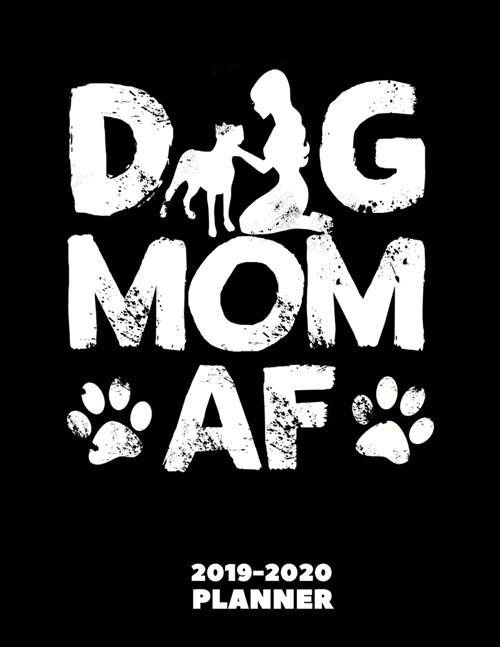 Dog Mom AF Planner 2019-2020: Funny & Practical Animal Owner Themed Gifts Ideas for Your Mommy - 2020 Monthly Weekly Daily Organizer with Yearly Cal (Paperback)