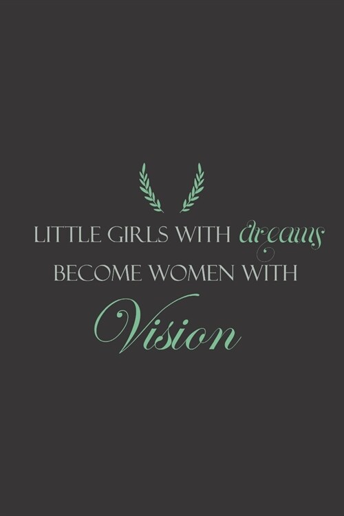 Little Girls With Dreams Become Women With Vision: 2020 Monthly Goal Planner & Vision Board Journal For Girls - Men & Women Entrepreneur Gifts (Paperback)