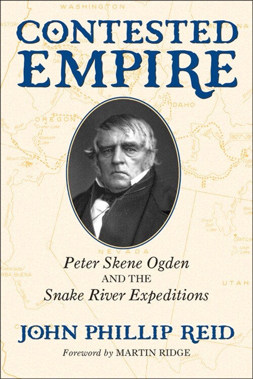Contested Empire: Peter Skene Ogden and the Snake River Expeditions (Paperback)