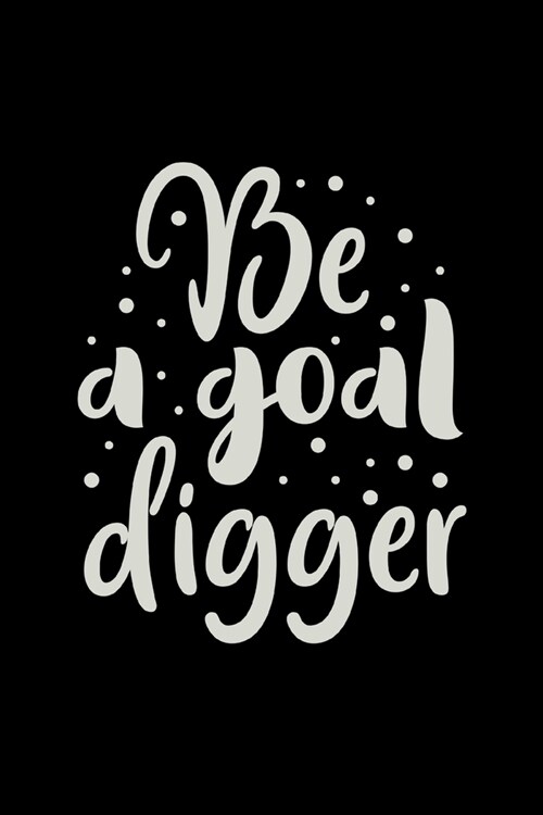Be A Goal Digger: 2020 Monthly Goal Planner & Vision Board Journal For Women - Men & Women Entrepreneur Gifts (Paperback)